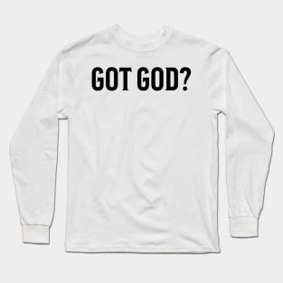 Got God? V3 Long Sleeve T-Shirt